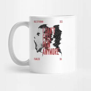 I can't feel pain anymore Mug